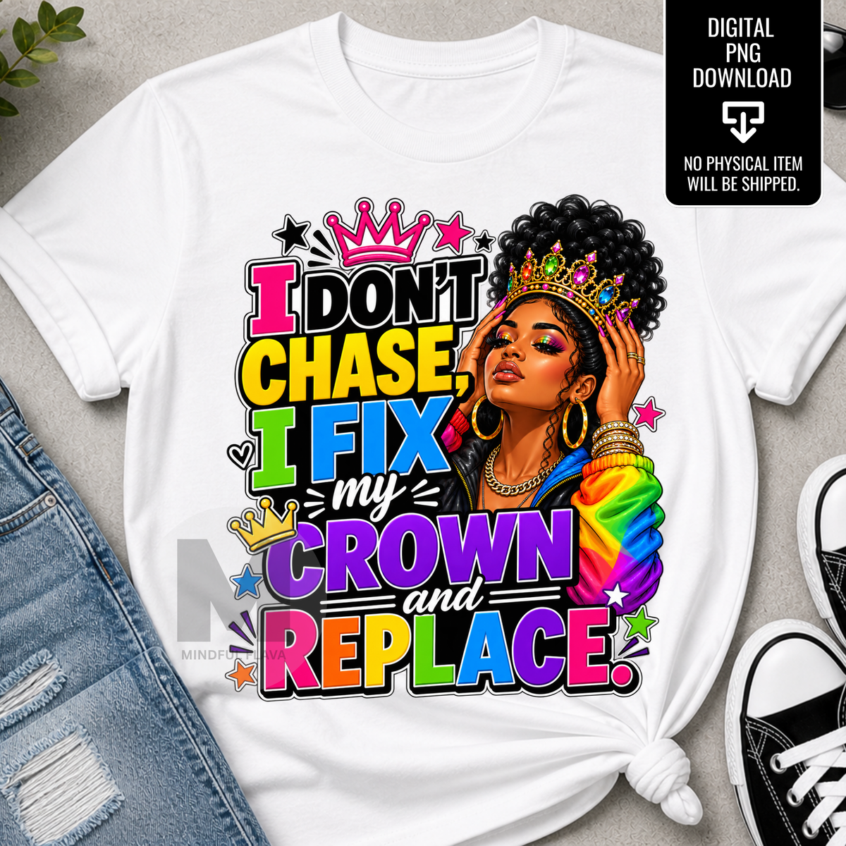 I Don’t Chase I Fix My Crown and Replace PNG | Sassy Girl Quote Sublimation Design | Boss Woman Digital Download