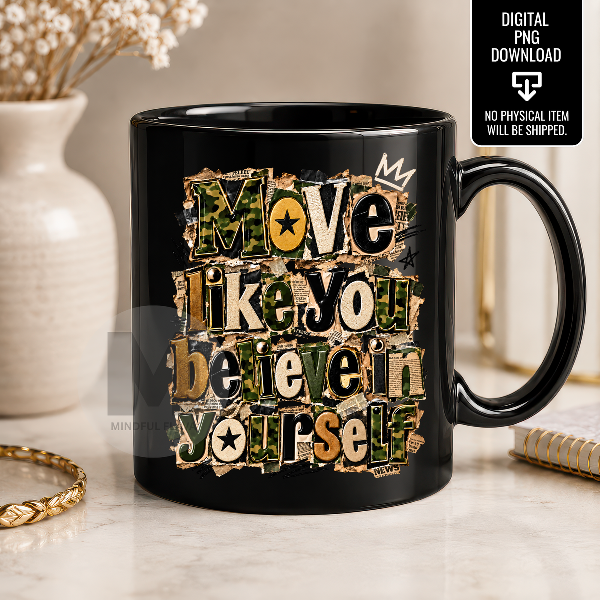 Move Like You Believe in Yourself PNG | Camouflage Motivational Quote | Inspirational Camo Sublimation Digital Download