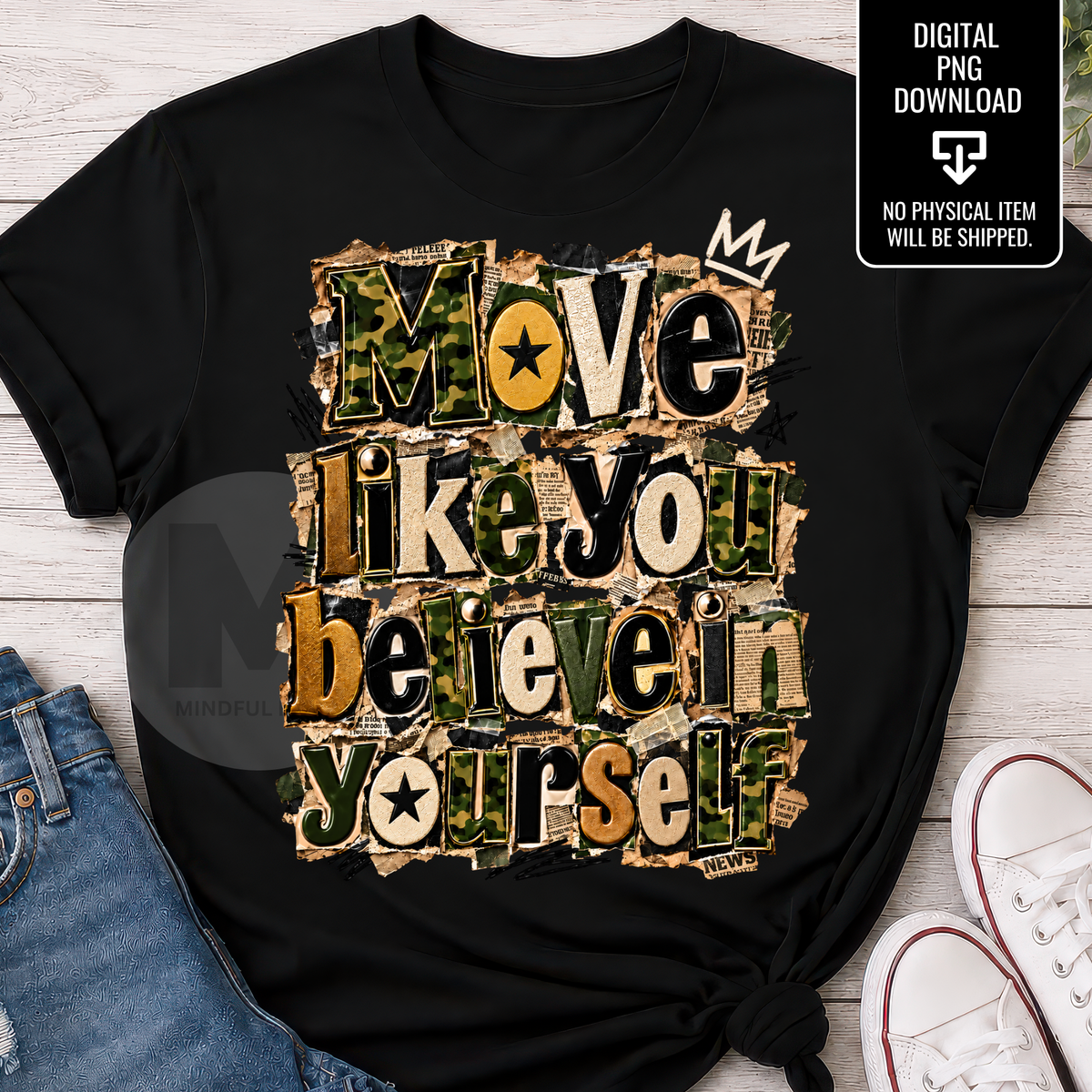 Move Like You Believe in Yourself PNG | Camouflage Motivational Quote | Inspirational Camo Sublimation Digital Download