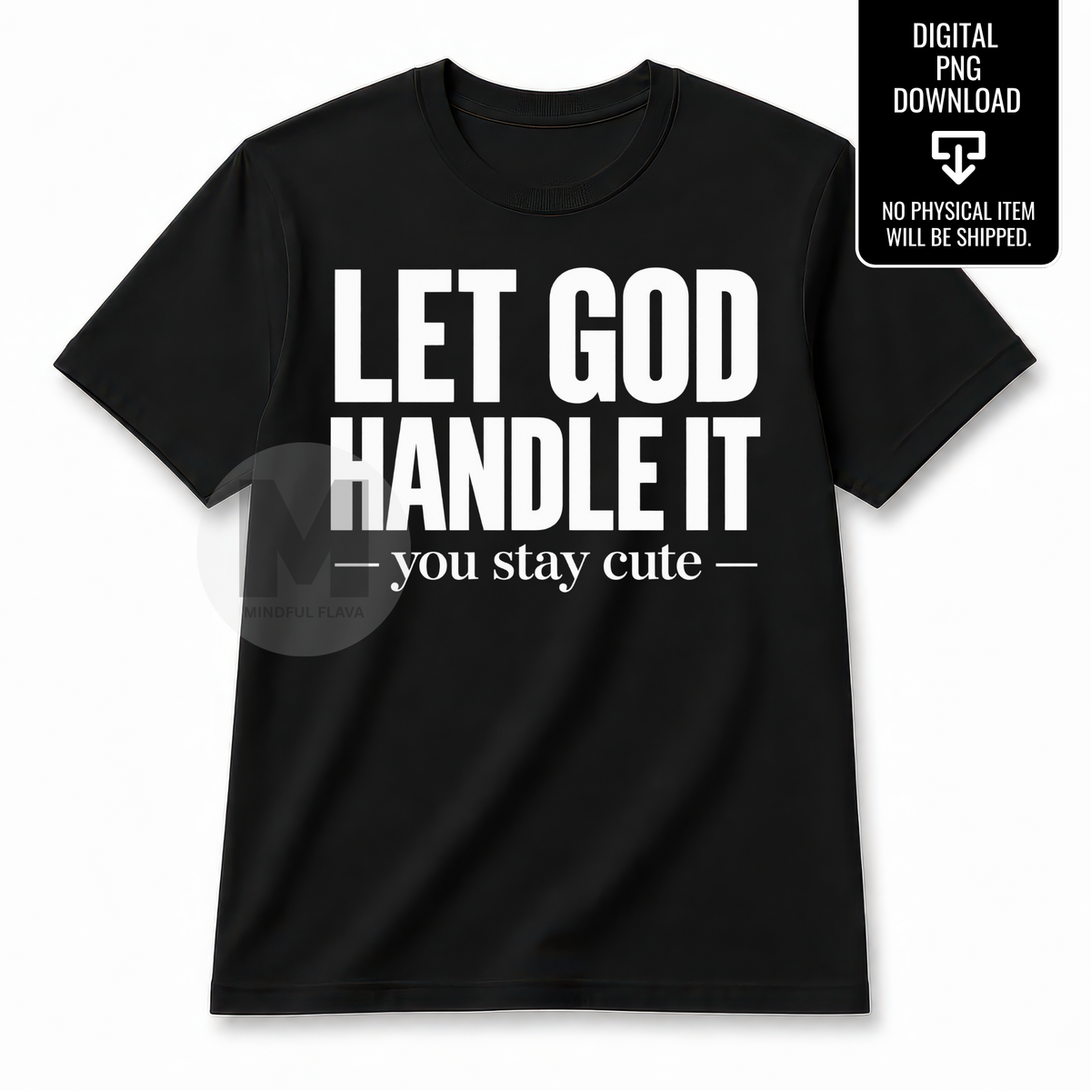 Let God Handle It You Stay Cute PNG, Christian Quote PNG, Faith Shirt Design, Religious Sublimation PNG, Inspirational Digital Download