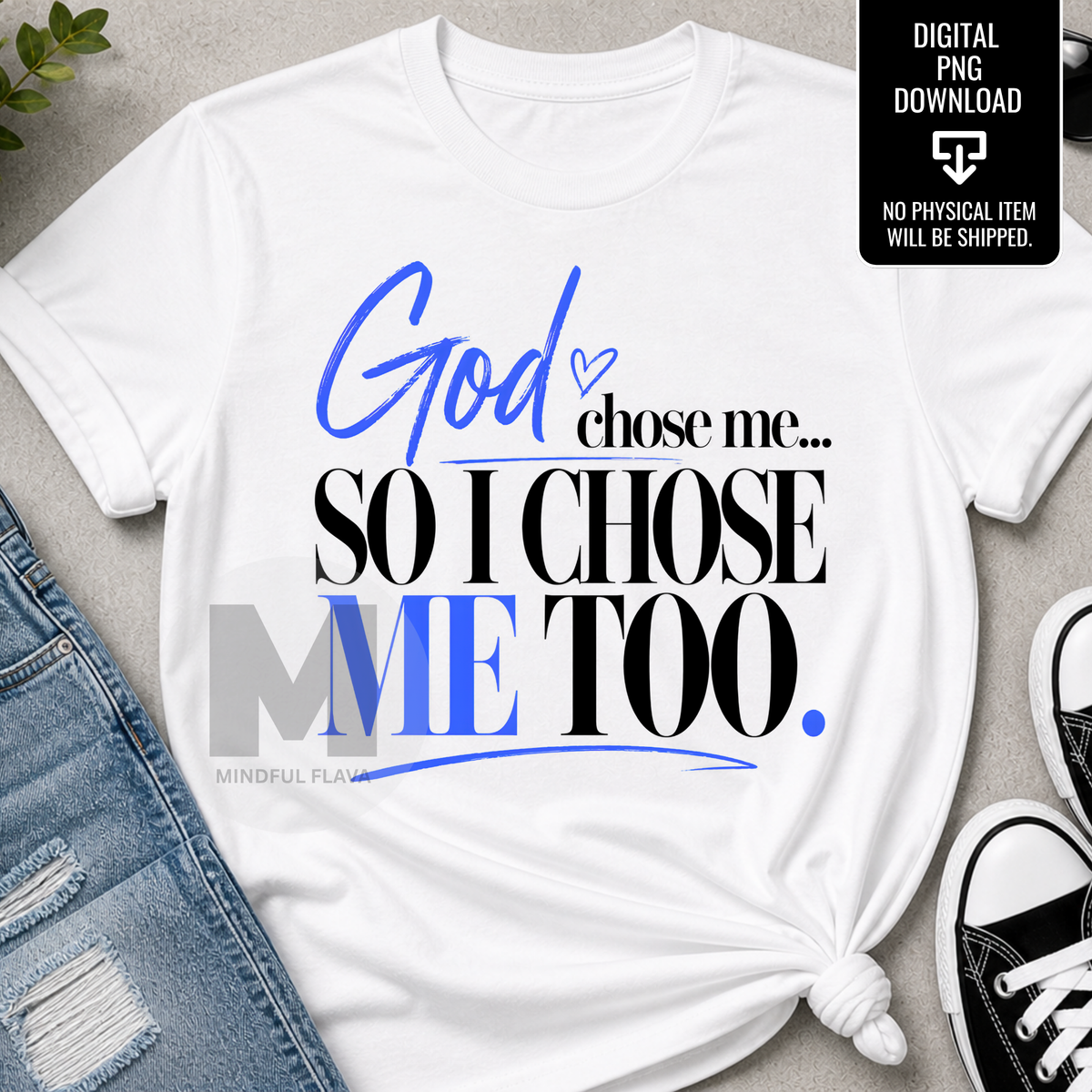 God Chose Me So I Chose Me Too PNG | Christian Faith Quote Sublimation Design | Inspirational Self Love Digital Download