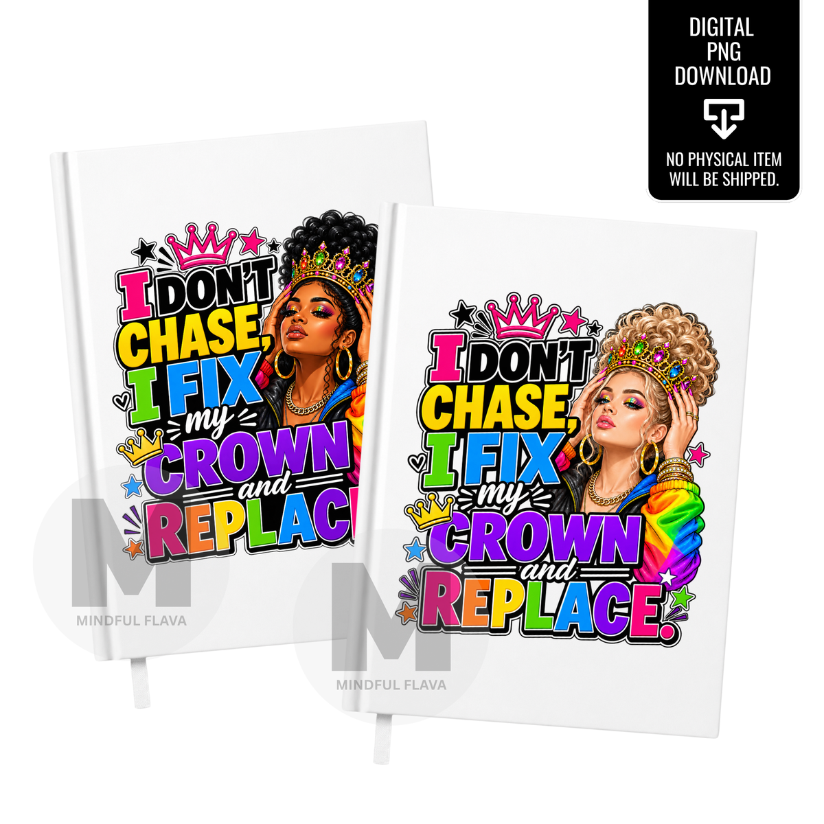 I Don’t Chase I Fix My Crown and Replace PNG | Sassy Girl Quote Sublimation Design | Boss Woman Digital Download