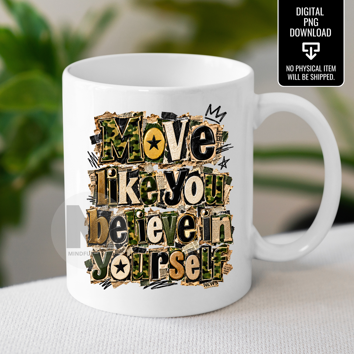 Move Like You Believe in Yourself PNG | Camouflage Motivational Quote | Inspirational Camo Sublimation Digital Download
