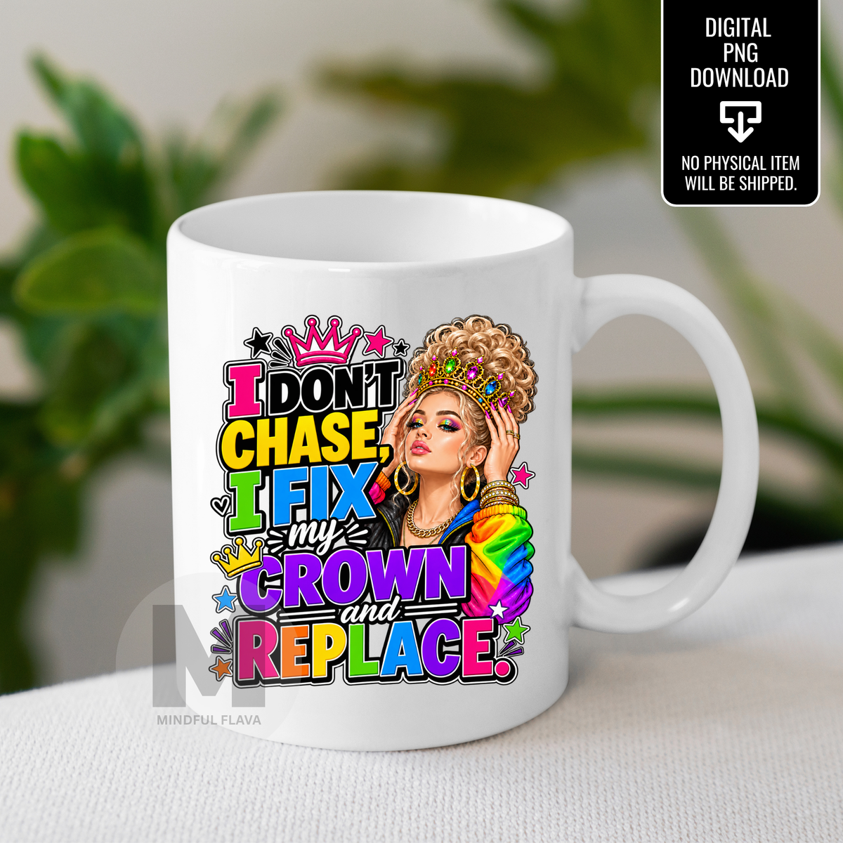I Don’t Chase I Fix My Crown and Replace PNG | Sassy Girl Quote Sublimation Design | Boss Woman Digital Download